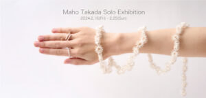 Maho Takada 高田　麻帆 Solo Exhibition 2024　